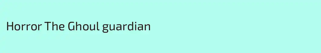 Horror The Ghoul guardian